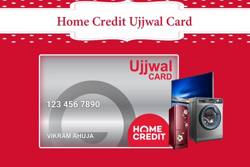 Home Credit Ujjwal Card in Hindi - होम क्रेडिट उज्जवल कार्ड